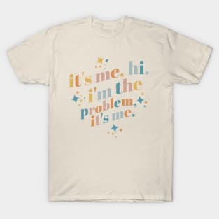 It's Me, Hi, I'm The Problem It's me T-Shirt